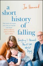 A Short History Of Falling Everything I Observed About Love Whilst Dying