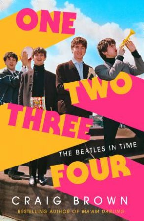 1-2-3-4: The Beatles In Time by Craig Brown