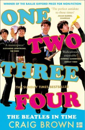 One Two Three Four: The Beatles In Time by Craig Brown