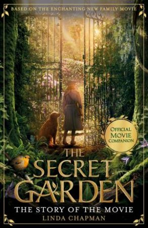The Secret Garden: The Story Of The Movie by Frances Hodgson Burnett & Linda Chapman