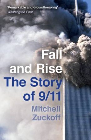 Fall And Rise: The Story Of 9/11 by Mitchell Zuckoff