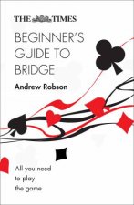 The Times Beginners Guide To Bridge 2nd Ed