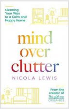 Mind Over Clutter Cleaning Your Way To A Calm And Happy Home