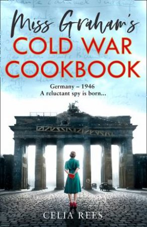 Miss Graham's Cold War Cookbook by Celia Rees
