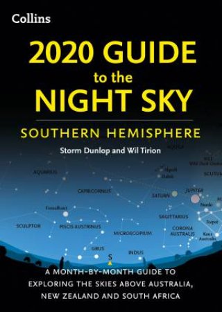2020 Guide To The Night Sky Southern Hemisphere by Storm Dunlop & Wil Tirion