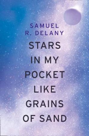 Stars In My Pocket Like Grains Of Sand by Samuel R Delany