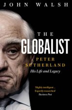 The Globalist Peter Sutherland  His Life And Legacy