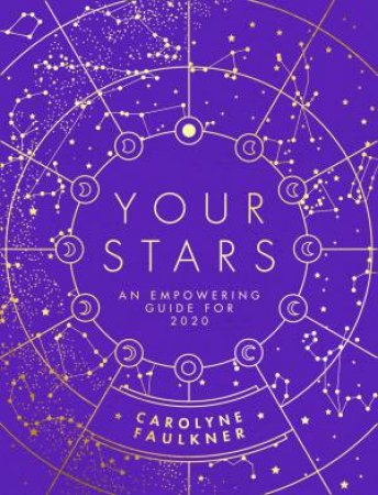 Your Stars: An Empowering Guide To The Year Ahead by Carolyne Faulkner