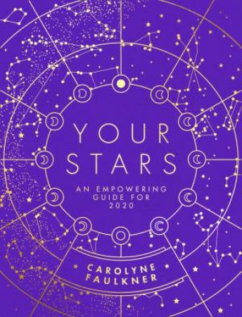 Your Stars: An Empowering Guide To The Year Ahead by Carolyne Faulkner