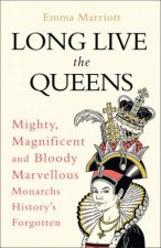 Long Live The Queens Mighty Magnificent And Bloody Marvellous MonarchsWeve Forgotten