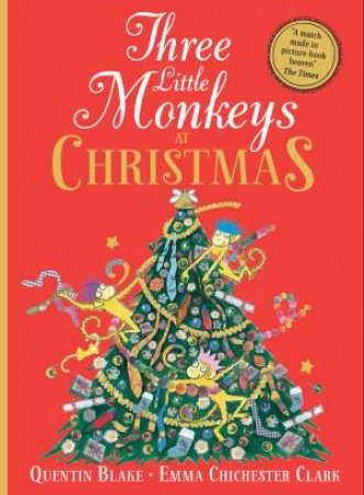 Three Little Monkeys At Christmas by Quentin Blake & Emma Chichester Clark