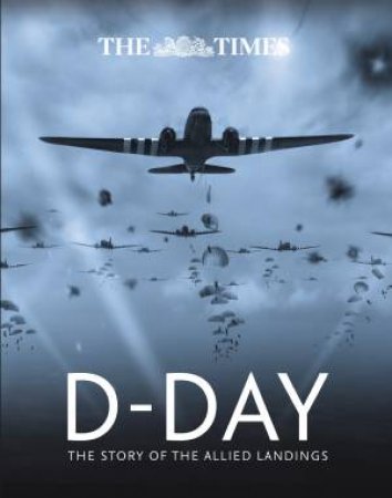 D-Day: The Story Of The Allied Landings by Richard Happer & Peter Chasseaud