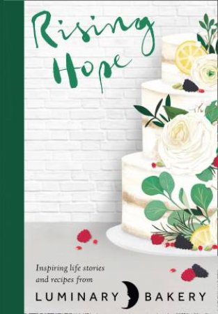 Rising Hope: Recipes And Stories From Luminary Bakery by Luminary Bakery