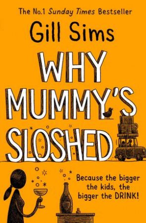Why Mummy's Sloshed by Gill Sims