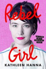 Rebel Girl My Life as a Feminist Punk