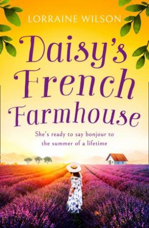 Daisy's French Farmhouse by Lorraine Wilson