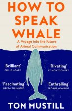 How To Speak Whale A Voyage Into the Future Of Animal Communication