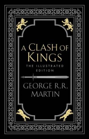 A Clash Of Kings (Illustrated Edition) by George R R Martin