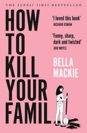 How To Kill Your Family by Bella Mackie