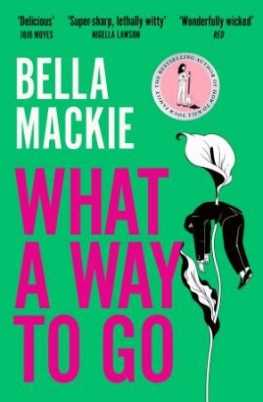 What A Way to Go by Bella Mackie