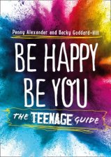Be Happy Be You The Teenage Guide