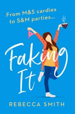 Faking It by Rebecca Smith