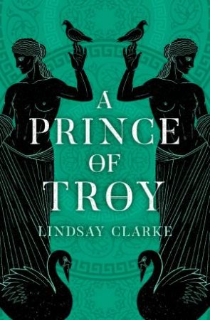 A Prince Of Troy by Lindsay Clarke
