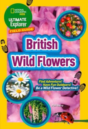 Ultimate Explorer Field Guides: British Wildflowers by Various