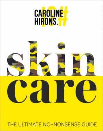 skinCARE: The Ultimate No-Nonsense Guide by Caroline Hirons