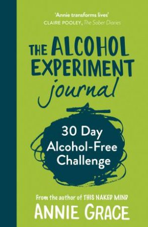 The Alcohol Experiment Journal by Annie Grace