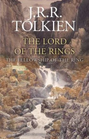 The Fellowship Of The Ring (Illustrated Edition) by J R R Tolkien & Alan Lee