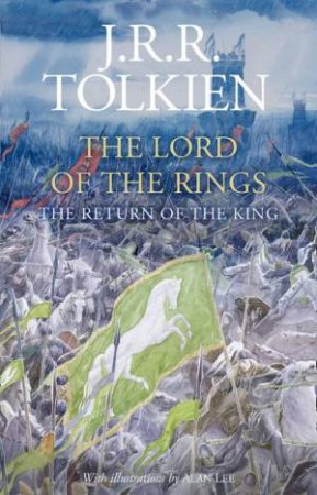 The Return Of The King (Illustrated Edition) by J R R Tolkien & Alan Lee