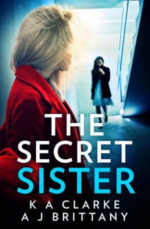 The Secret Sister by A J Brittany & K A Clarke