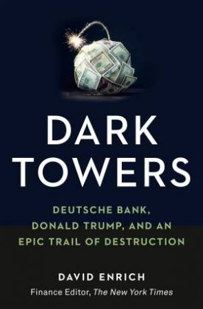 Dark Towers by David Enrich