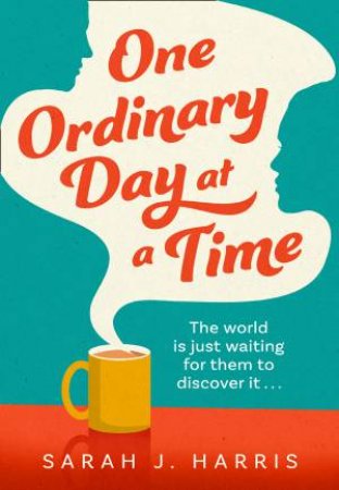 One Ordinary Day At A Time by Sarah J Harris