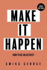 Make It Happen How To Be An Activist