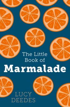 The Little Book Of Marmalade by Lucy Deedes