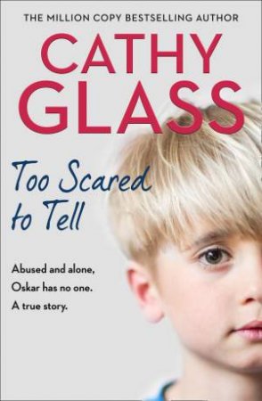 Too Scared To Tell by Cathy Glass