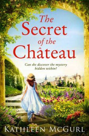 The Secret Of The Chateau by Kathleen McGurl
