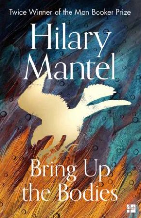 Bring Up The Bodies by Hilary Mantel