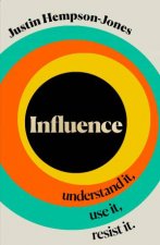 Influence Understand it Use it Resist it