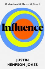 Influence Understand it Use it Resist it