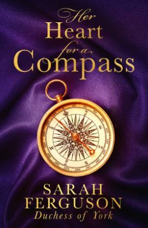 Her Heart For A Compass by Sarah Ferguson The Duchess of York