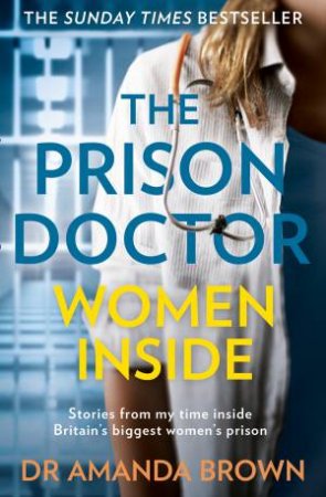 The Prison Doctor: Women Inside by Dr Amanda Brown