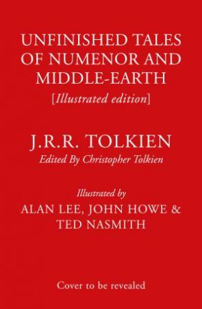 Unfinished Tales (Illustrated Deluxe Slipcased Edition) by J R R Tolkien