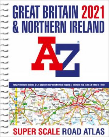 Great Britain A-Z Super Scale Road Atlas 2021 (A3 Spiral) by Various