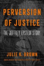 Perversion Of Justice The Jeffrey Epstein Story