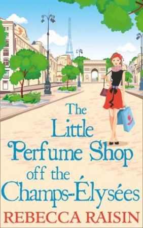 The Little Perfume Shop Off The Champs-Elysees by Rebecca Raisin