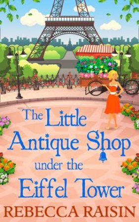 The Little Antique Shop Under The Eiffel Tower by Rebecca Raisin