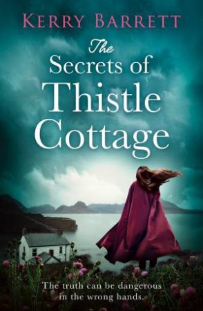 The Secrets Of Thistle Cottage by Kerry Barrett